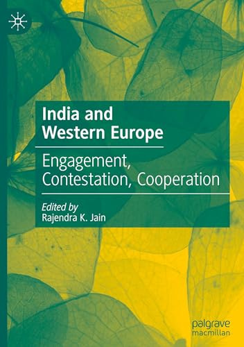 India and Western Europe: Engagement, Contestation, Cooperation