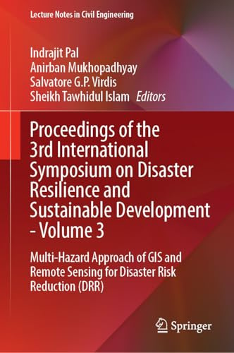 Proceedings of the 3rd International Symposium on Disaster Resilience and Sustainable Development―Volume 3: Multi-Hazard Approach of GIS and Remote ... (Lecture Notes in Civil Engineering, 660)