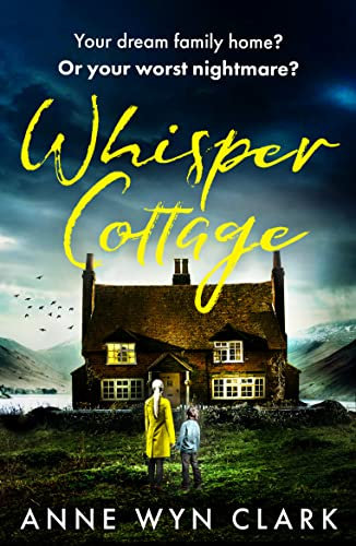 Whisper Cottage: Don’t miss the completely addictive psychological thriller you won’t be able to put down (The Thriller Collection)