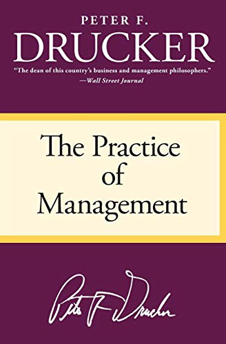 Practice of Management, The: The Foundational Classic on Modern Management Practices―Essential for Professionals and Students