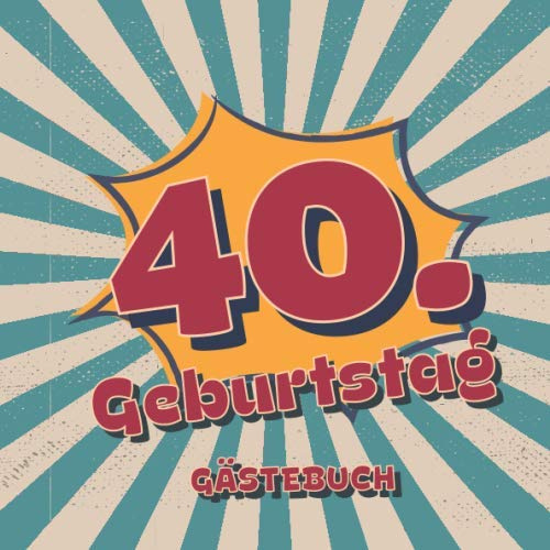 40. Geburtstag Gästebuch: Retro Style Geburtstags Party Gäste Buch für Familie und Freunde um Wünsche und Mitteilungen einzutragen | 100 Seiten | Vol 4