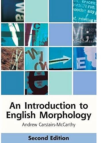 An Introduction to English Morphology: Words and Their Structure (2nd Edition) (Edinburgh Textbooks on the English Language)