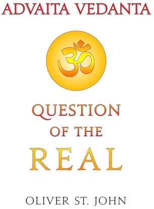 Advaita Vedanta-Question of the Real: Inclusive of Kundalini Yoga: Rising to the Thousand-petalled Lotus
