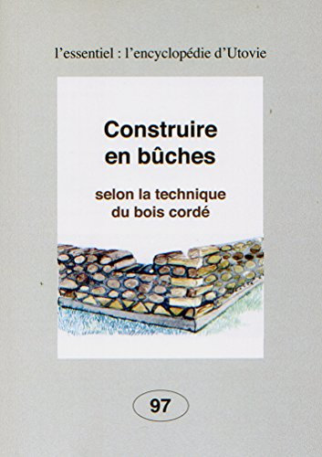 Construire en bûches selon la technique du bois cordé
