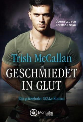 Geschmiedet in Glut (Ein prickelnder SEALs-Roman, Band 4)