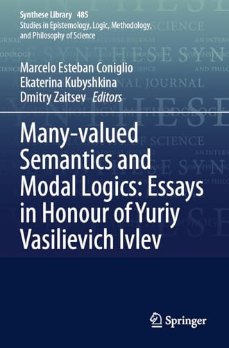 Many-valued Semantics and Modal Logics: Essays in Honour of Yuriy Vasilievich Ivlev (Synthese Library, 485)