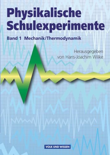 Physikalische Schulexperimente - Band 1: Mechanik, Thermodynamik - Buch