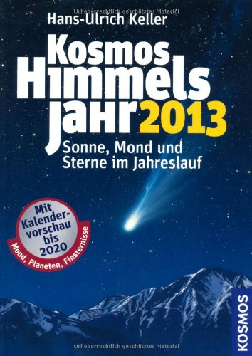 Kosmos Himmelsjahr 2013: Sonne, Mond und Sterne im Jahreslauf