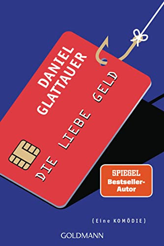 Die Liebe Geld: Eine Komödie