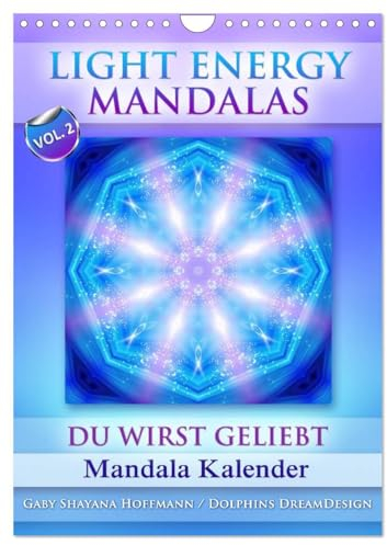 Light Energy Mandalas - Kalender - Vol. 2 (Wandkalender 2025 DIN A4 hoch), CALVENDO Monatskalender: Lichtvolle Mandalas mit inspirierenden Seelenbotschaften (CALVENDO Gesundheit)
