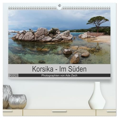 Korsika - Im Süden (hochwertiger Premium Wandkalender 2026 DIN A2 quer), Kunstdruck in Hochglanz: Der Süden Korsikas zeigt sich mit einer wunderbaren ... an herrlichen Landschaften (CALVENDO Natur)