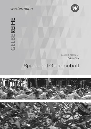 Sport und Gesellschaft: Lösungen (Gelbe Reihe: Materialien für den Sekundarbereich II - Ausgabe 2015)