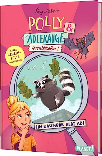 Polly Schlottermotz 1: Polly & Adlerauge ermitteln: Ein Waschbär hebt ab | Rätselkrimi mit magischer Lupe! - #LeseChecker*in (1)