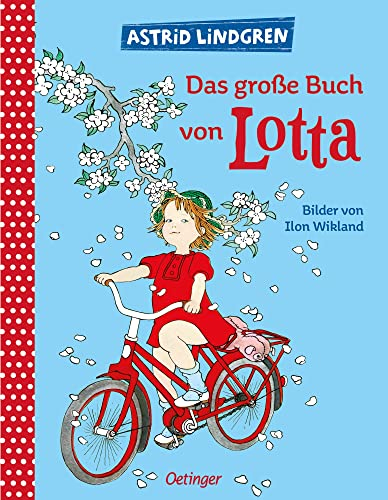 Das große Buch von Lotta: Alle Oetinger Bilderbücher über Lotta aus der Krachmacherstraße in einem Band. Astrid Lindgren Bilderbuch und Vorlesebuch ab 4 Jahren