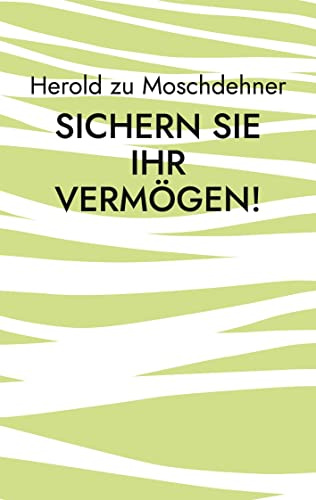 Sichern Sie Ihr Vermögen!: Tipps, Tricks und Hilfe
