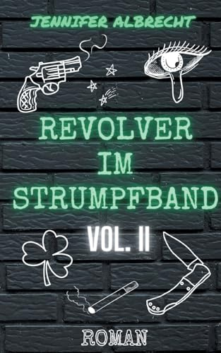 Revolver im Strumpfband Vol. II: Alles aus Liebe