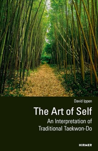 The Art of Self - An Interpretation of Traditional Taekwon-Do: 2nd edition