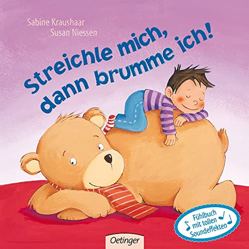 Streichle mich, dann brumme ich!: Fühlbuch mit Soundeffekten