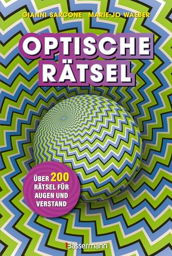 Optische Rätsel - Über 200 Rätsel für Augen und Verstand: Das andere Rätselbuch. Knobeleien mit Größen und Formen, mehrdeutige & unmöglichen Figuren, Bewegung, visuelle & kognitive Tests