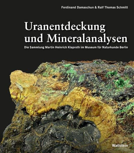 Uranentdeckung und Mineralanalysen: Die Sammlung Martin Heinrich Klaproth im Museum für Naturkunde Berlin