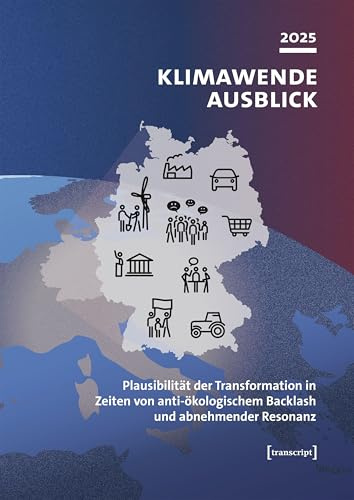 Klimawende Ausblick 2025: Plausibilität der Transformation in Zeiten von anti-ökologischem Backlash und abnehmender Resonanz