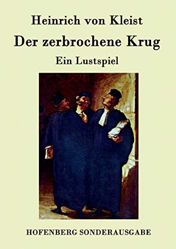 Der zerbrochene Krug: Ein Lustspiel