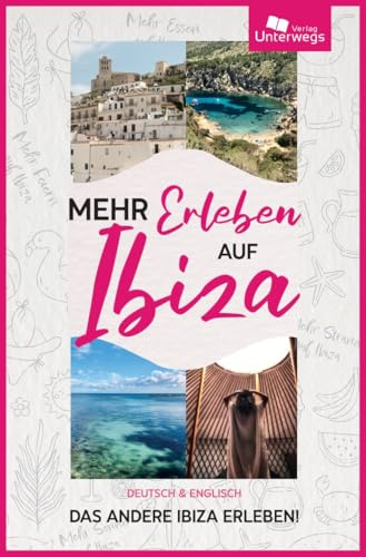 Mehr Erleben auf Ibiza: Zweisprachiger Reiseführer Ibiza 2025 mit den schönsten Stränden, Empfehlungen für Restaurants, Touren und praktischen Online-Karten