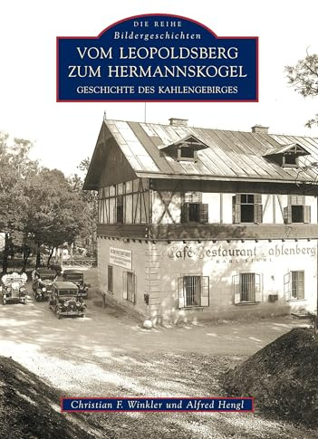 Vom Leopoldsberg zum Hermannskogel: Geschichte des Kahlengebirges