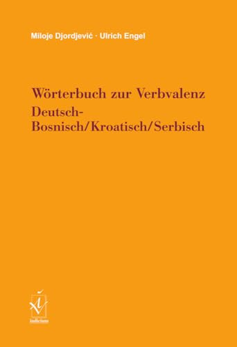Wörterbuch zur Verbvalenz: Deutsch-Bosnisch/Kroatisch/Serbisch