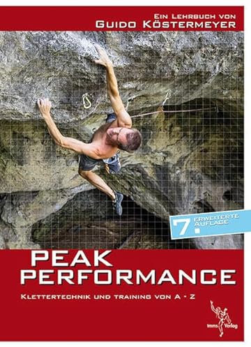 Peak Performance: Klettertechnik und Klettertraining von A - Z: Klettertechnik und Training von A - Z