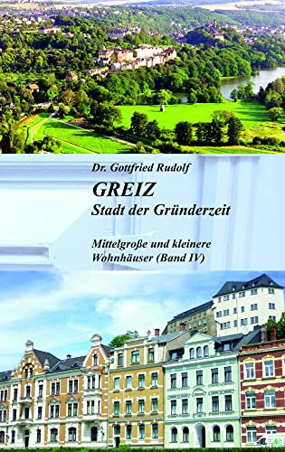GREIZ - Stadt der Gründerzeit: Mittelgroße und kleinere Wohnhäuser (Band IV)