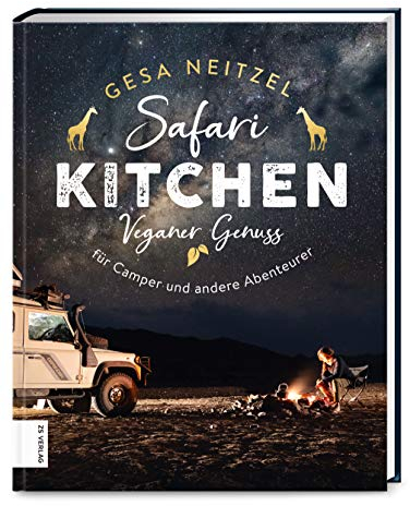 Safari Kitchen: Veganer Genuss für Camper und andere Abenteurer