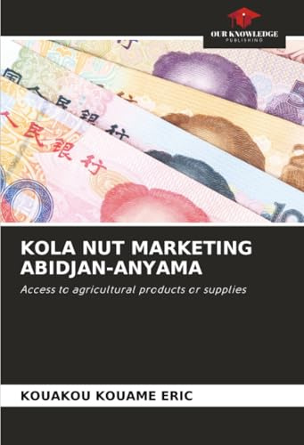 KOLA NUT MARKETING ABIDJAN-ANYAMA: Access to agricultural products or supplies