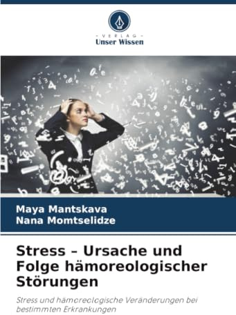Stress - Ursache und Folge hämoreologischer Störungen: Stress und hämoreologische Veränderungen bei bestimmten Erkrankungen
