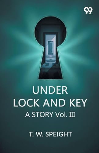 Under Lock And Key A Story Vol. III