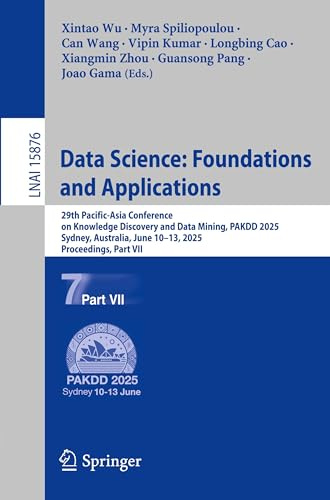 Data Science: Foundations and Applications: 29th Pacific-Asia Conference on Knowledge Discovery and Data Mining, PAKDD 2025, Sydney, NSW, Australia, ... (Lecture Notes in Artificial Intelligence)