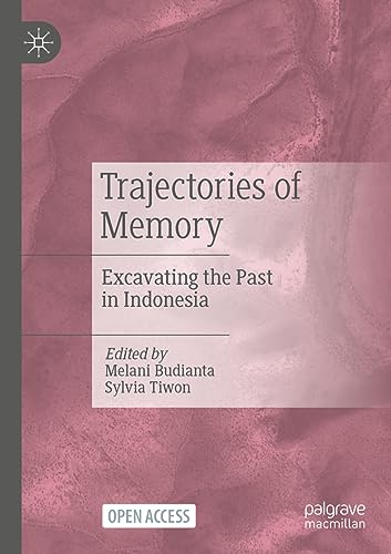 Trajectories of Memory: Excavating the Past in Indonesia