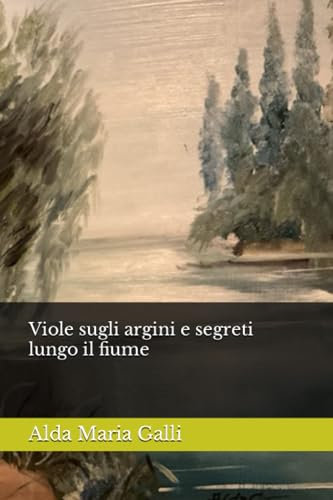 Viole sugli argini e segreti lungo il fiume