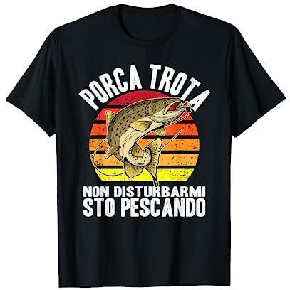 Porca Trota Sto Pescando Frasi Divertenti Pesca Pescatore Maglietta
