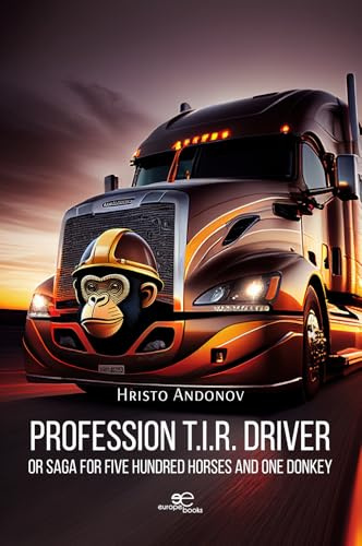Profession T.I.R. driver or Saga for five hundred horses and one donkey (Build Universes)