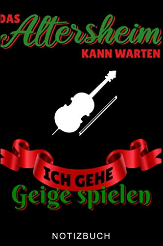 DAS ALTERSHEIM KANN WARTEN ICH GEHE VIOLINE SPIELEN NOTIZBUCH: A5 WOCHENPLANER für Violinisten | Geige Violine Buch | Geigenbuch für Anfänger ... | Violinenspieler | Geigenbuch | Geigenlehrer