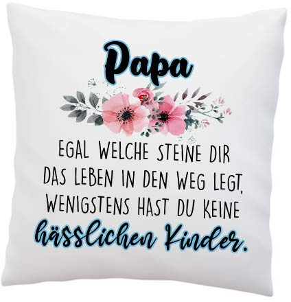 Kissen mit Spruch -Papa Egal welche Steine dir das Leben in den Weg legt, wenigstens hast du keine hässlichen Kinder - lustig - Geschenk - Geschenkidee - Familie - Kissen mit Füllung (Papa)