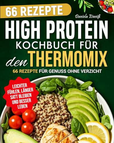 Protein Thermomix® Rezept: Das Große Thermomix® Protein Kochbuch Zum Muskeln Aufbauen Und Abnehmen Mit Einer High Protein Ernährung + Trainingstipps für bessere Ergebnisse