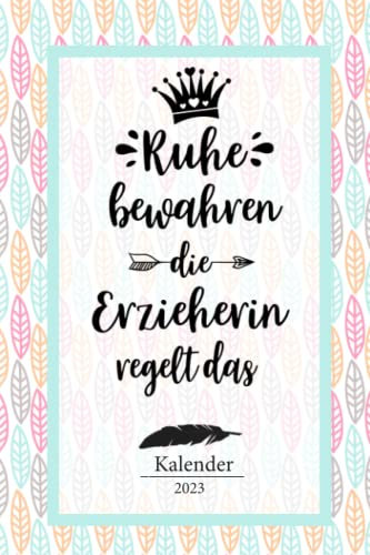 Erzieherin Kalender 2023: Geschenk Wochenplaner,Terminkalender 2023 für Ausbildung,Beruf,Kita,Kindergarten, Kindergärtnerin. Geschenkidee zu ... Jahresplaner,Taschenkalender und Planer