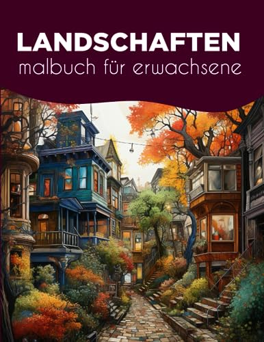 Landschaften malbuch für erwachsene.: Natur malbuch für senioren landschaften. Für erwachsene mit große motive. Wunderschön Landschaftsbilder ... Stränden. Tier,Blumen Landszenen Häuser.