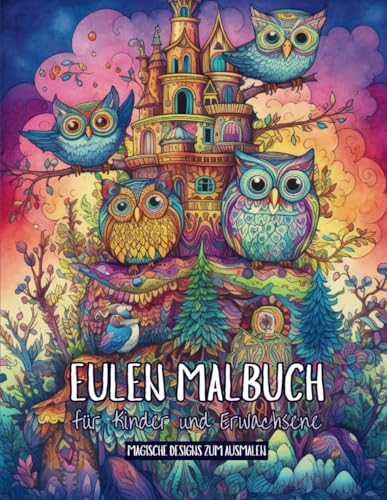 Eulen Malbuch für Kinder und Erwachsene: 36 Magische Designs zum ausmalen