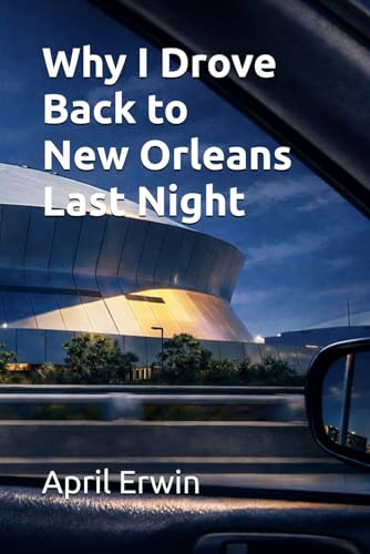 Why I Drove Back to New Orleans Last Night