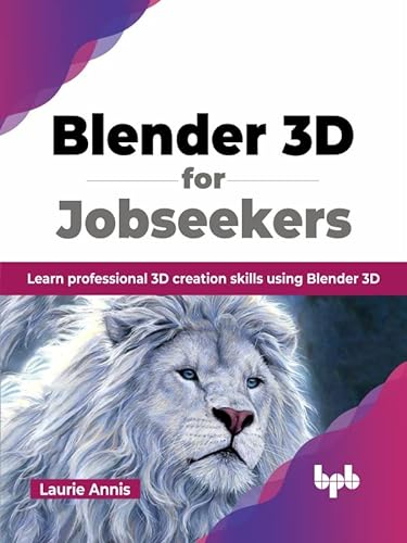 Blender 3D for Jobseekers: Learn professional 3D creation skills using Blender 3D (English Edition)