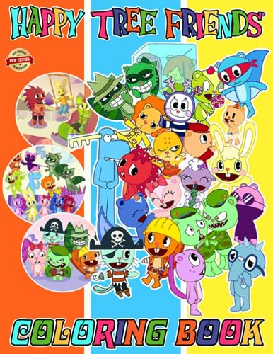Happy Tree Friends Coloring Book Cute Character for Fan Teen Men Women: 40+ Great Coloring Pages For Kids, Teens, Adults. Beautiful And Exclusive ... Your Creativity And Create Your Masterpieces
