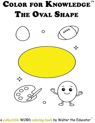 Color for Knowledge: The Oval Shape (Walter the Educator's Color for Knowledge(tm) Book)